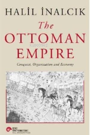 The Ottoman Empire Conquest, Organization and Economy