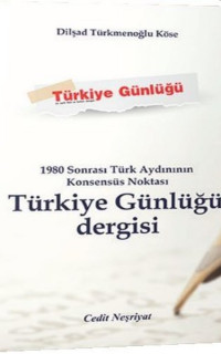 1980 Sonrası Türk Aydınının Konsensüs Noktası Türkiye Günlüğü Dergisi
