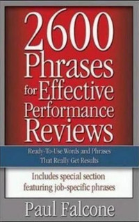 2600 Phrases for Effective Performance Reviews: Ready - to - Use Words and Phrases That Really Get Resul