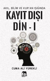 Akıl Bilim ve Kur'an Işığında Kayıt Dışı Din 1