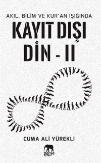Akıl Bilim ve Kur'an Işığında Kayıt Dışı Din 2