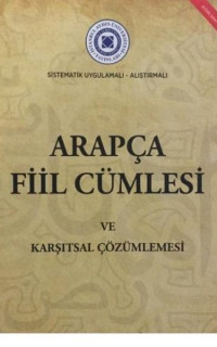 Arapca Fıil Cumlesı ve Karsıtsal Cözumlemesı - Sistematik Uygulamalı-Alıstırmalı