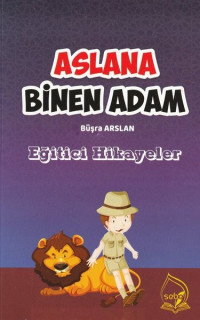 Aslana Binen Adam - Eğitici Hikayeler