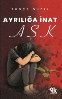 Ayrılığa İnat Aşk