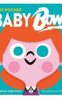 Baby Bowie: A Book about Adjectives (Baby Rocker)