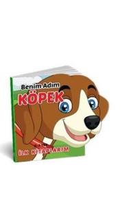 Benim Adım Köpek - İlk Kitaplarım 0-3 Yaş