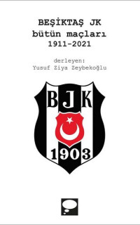 Beşiktaş JK Bütün Maçları 1911-2021