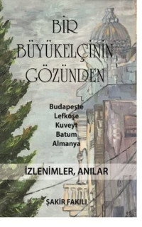 Bir Büyükelçinin Gözünden İzlenimler Anılar