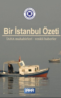 Bir İstanbul Özeti - İAHA Muhabirleri Renkli Haberler