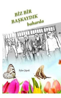 Biz Bir Başkaydık Baharda