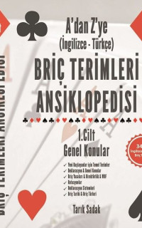 Briç Terimleri Ansiklopedisi - 1.Cilt Genel Konular - A'dan Z' ye - İngilizce Türkçe