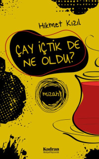 Çay İçtik De Ne Oldu