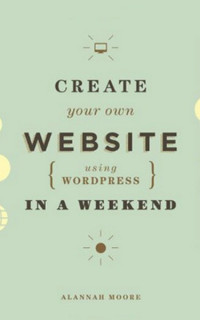 Create Your Own Website Using WordPress in a Weekend