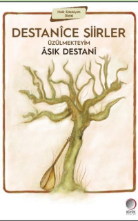 Destanice Şiirler-Üzülmekteyim