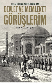 Devlet Ve Millet Görüşlerim - Sultan 2. Abdülhamid Han