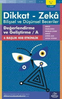 Dikkat Zeka - Bilişsel ve Düşünsel Beceriler 10-11 Yaş Değerlendirme ve Geliştirme 1.Kitap A
