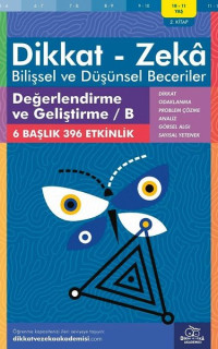 Dikkat Zeka - Bilişsel ve Düşünsel Beceriler 10-11 Yaş Değerlendirme ve Geliştirme 2.Kitap B