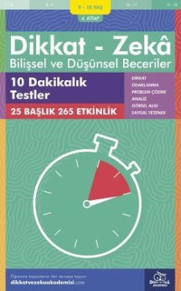 Dikkat Zeka - Bilişsel ve Düşünsel Beceriler 9-10 Yaş 10 Dakikalık Testler 4.Kitap