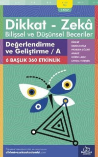 Dikkat Zeka - Bilişsel ve Düşünsel Beceriler 9-10 Yaş Değerlendirme ve Geliştirme 1.Kitap A
