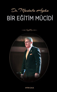 Dr. Mustafa Aydın Bir Eğitim Mucidi