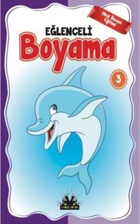 Eğlenceli Boyama 3; Okul Öncesi Eğitimi (Yaş:5 +)