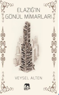 Elazığ'ın Gönül Mimarları