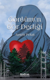 Gönlümün Gör Dediği