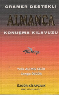 Gramer Destekli Almanca Konuşma Kılavuzu