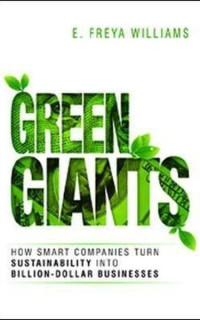 Green Giants: How Smart Companies Turn Sustainability into Billion-Dollar Businesses