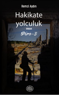 Hakikate Yolculuk - Piro 3