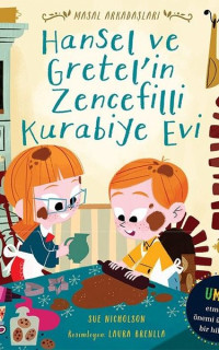 Hansel ve Gretel'in Zencefilli Kurabiye Evi - Masal Arkadaşları