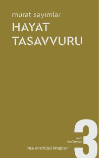 Hayat Tasavvuru - Kapı Aralığından 3
