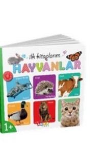 Hayvanlar - İlk Kitaplarım 3+Yaş