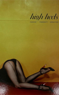 High Heels: Fashion, Femininity & Seduction