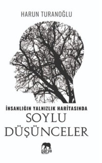 İnsanlığın Yalnızlık Haritasında Soylu Düşünceler
