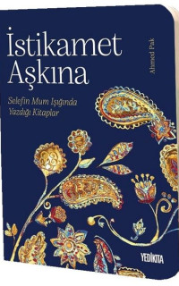 İstikamet Aşkına - Selefin Mum Işığında Yazdığı Kitaplar