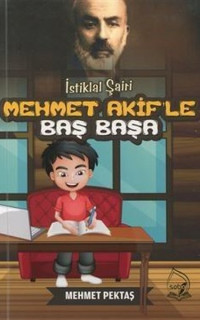 İstiklal Şairi Mehmet Akif'le Başbaşa