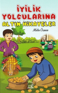 İyilik Yolcularına Altın Hikayeler