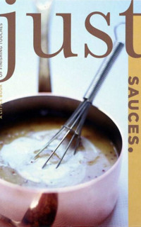 Just Sauces: A Little Book of Finishing Touches