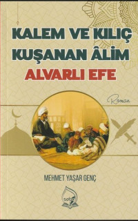 Kalem ve Kılıç Kuşanan Alim Alvarlı Efe