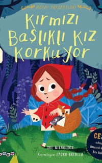 Kırmızı Başlıklı Kız Korkuyor - Masal Arkadaşları