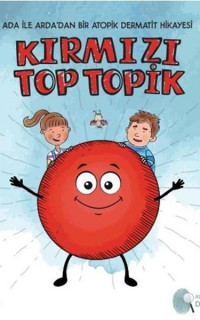 Kırmızı Top Topik - Ada İle Arda'dan Bir Atopik Dermatit Hikayesi