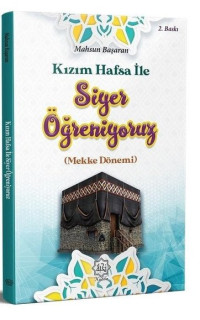Kızım Hafsa İle Siyer Öğreniyoruz - Mekke Dönemi