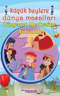 Küçük Beylere Dünyanın Merkezine Yolculuk