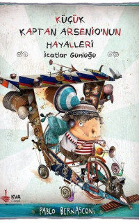 Küçük Kaptan Arsenio'nun Hayalleri - İcatlar Günlüğü