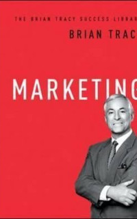 Marketing (The Brian Tracy Success Library)