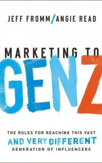 Marketing to Gen Z: The Rules for Reaching This Vast and Very Different Generation of Influencers 
