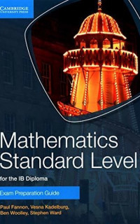 Mathematics Standard Level for the IB Diploma Exam Preparation Guide