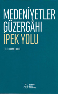 Medeniyetler Güzergahı İpek Yolu