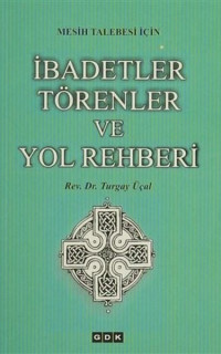 Mesih Talebesi İçin İbadetler Törenler ve Yol Rehberi